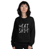 swEAT SHIrT - Sweatshirt / Eat Shit Wordplay Unisex Sweatshirt