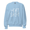 swEAT SHIrT - Sweatshirt / Eat Shit Wordplay Unisex Sweatshirt