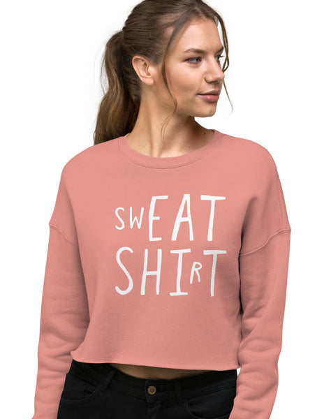 swEAT SHIrT - Sweatshirt / Eat Shit Wordplay Crop Sweatshirt