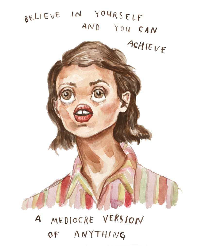 Mediocre Version of Anything - Limited Edition Art Print