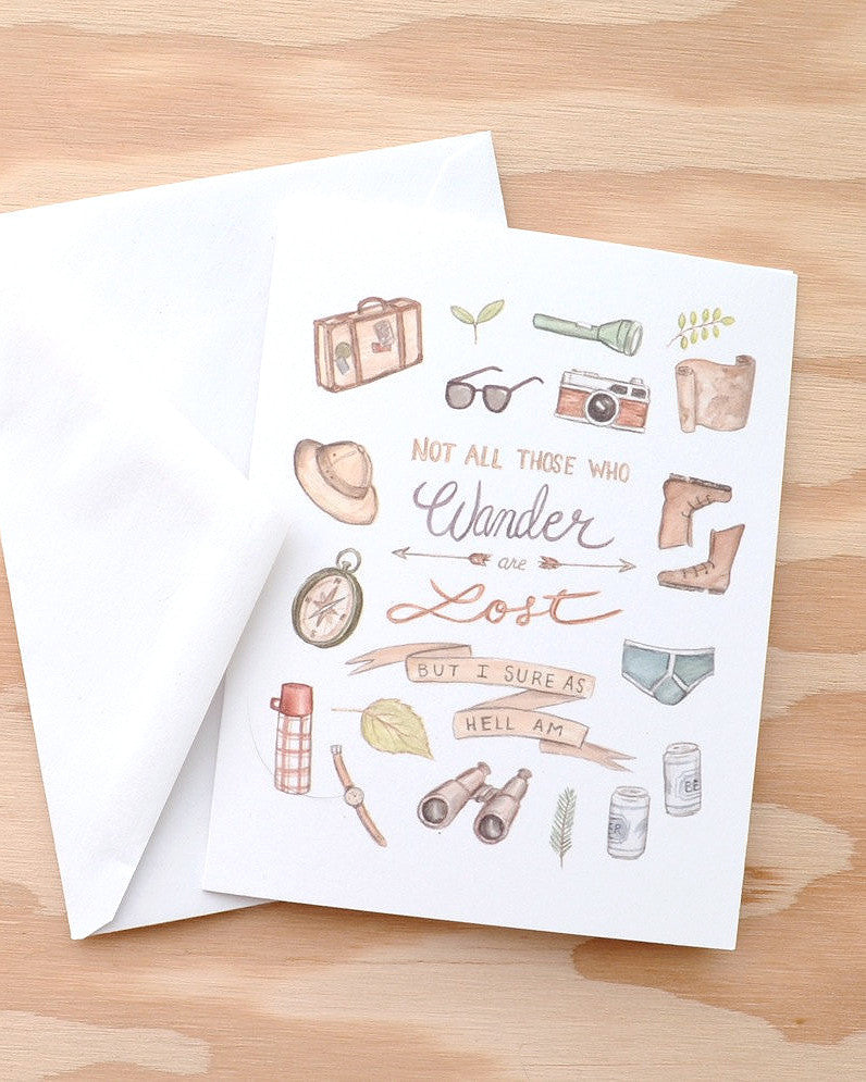 Not All Those Who Wander Are Lost... But I Sure As Hell Am - Greeting Card