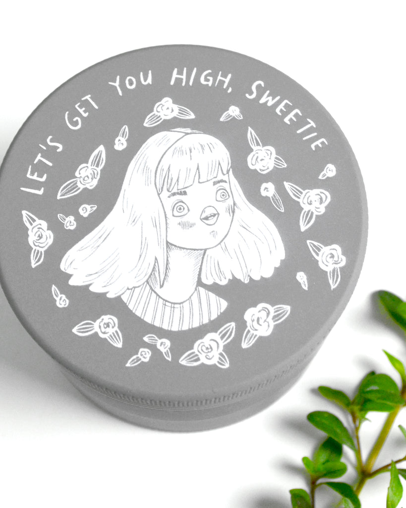 Let's Get You High Sweetie - Premium Matte Weed Grinder