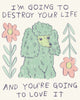 Illustration of a fluffy blue poodle with Block Lettering text that reads: “I’m going to destroy your life, and you’re going to love it.” Illustration by Canadian artist Heather Buchanan. Drawing of an aqua dog and two flowers. 