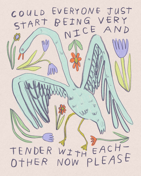 A drawing of a blue swan bird with a lot of flowers and the text “Could everyone start being very nice and tender with each other now please” on a pink background, art by Canadian illustrator Heather Buchanan
