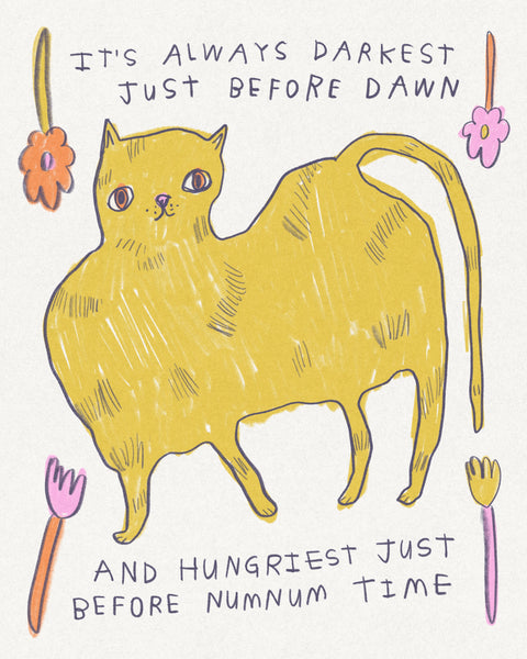 Illustration of a yellow cat with text 'It's always darkest just before dawn and hungriest just before numnum time' on a white background. Drawing by artist Heather Buchanan, Canadian artist