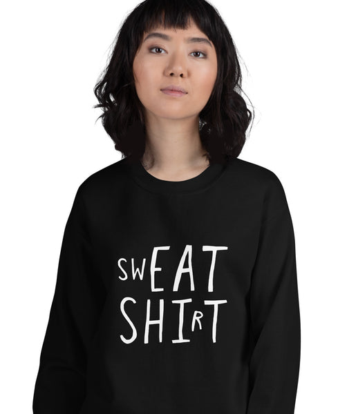 swEAT SHIrT - Sweatshirt / Eat Shit Wordplay Unisex Sweatshirt