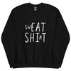 swEAT SHIrT - Sweatshirt / Eat Shit Wordplay Unisex Sweatshirt