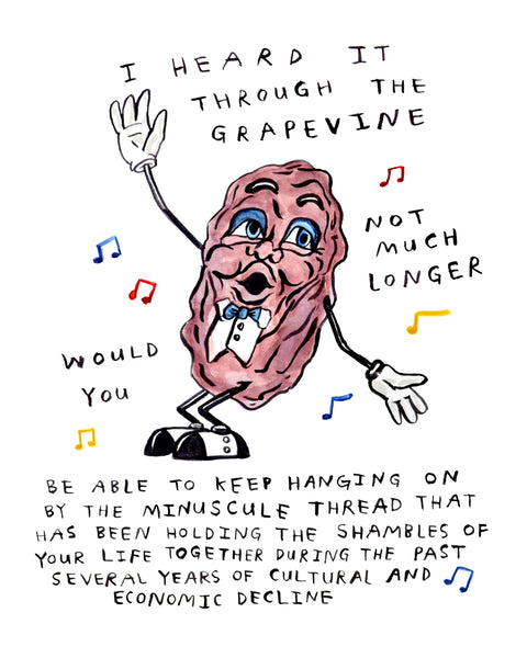 California Raisins Painting by Heather Buchanan. Watercolour painting of a singing raisin and then lettering of the song lyrics with the last line changed into a long rambling joke. 