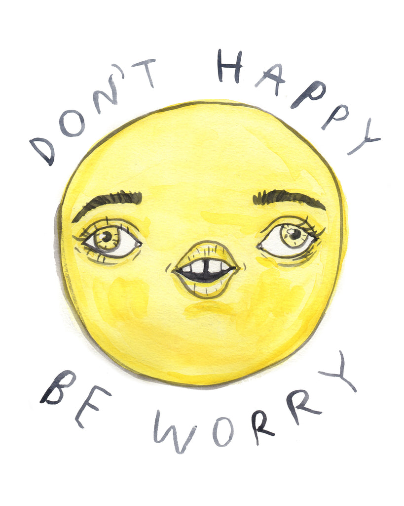 Don't Happy Be Worry 2 - Original Watercolour Painting