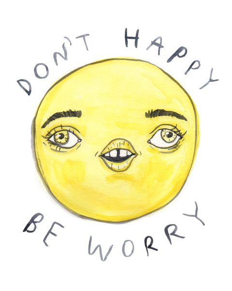 Don't Happy Be Worry 2 - Original Watercolour Painting