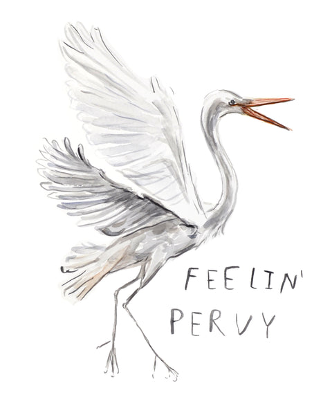Feelin Pervy - Limited Edition Art Print