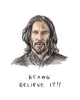 painting of Keanu Reeves. Keanu illustration with text saying "Keanu Believe It?"