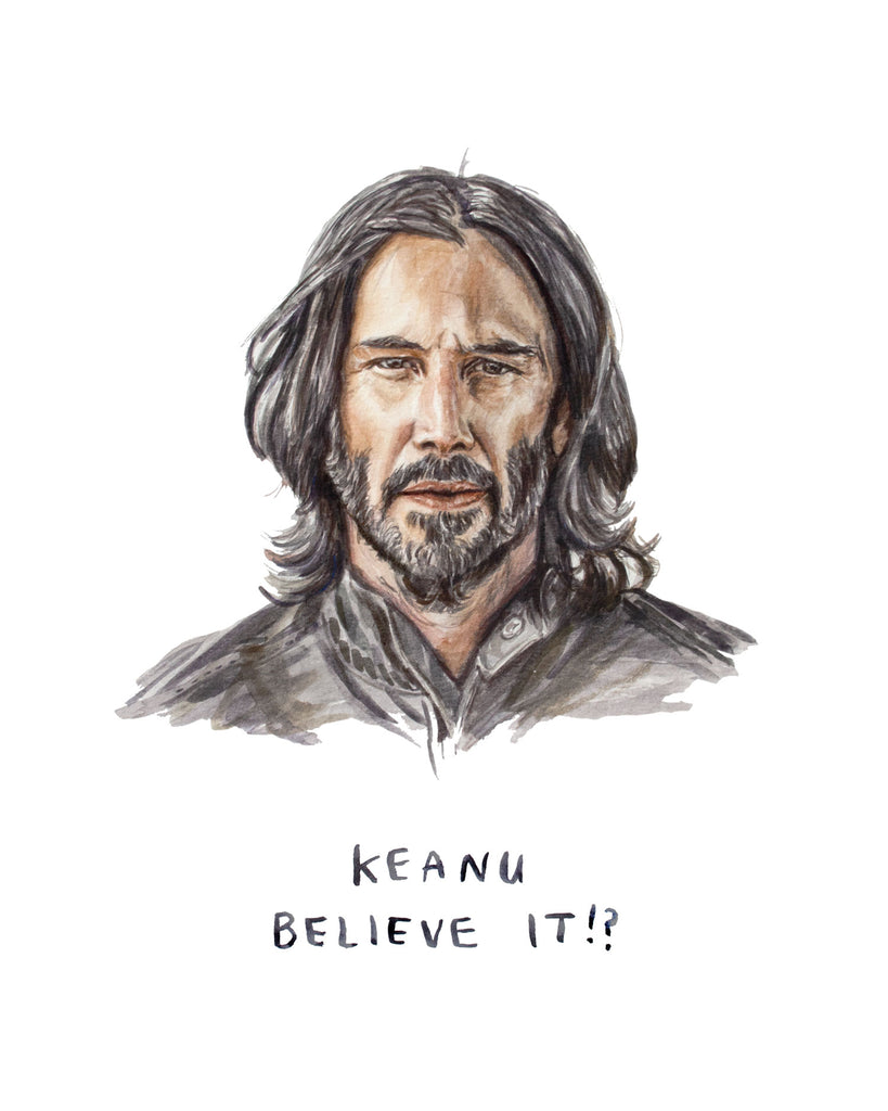 Keanu Reeves painting with the pun "Keanu Believe it!?" Written below. Watercolour painting of keanu reeves