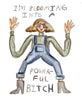 watercolor painting of a woman with the text "i'm blooming into a powerful bitch". empowering feminist art by Heather Buchanan
