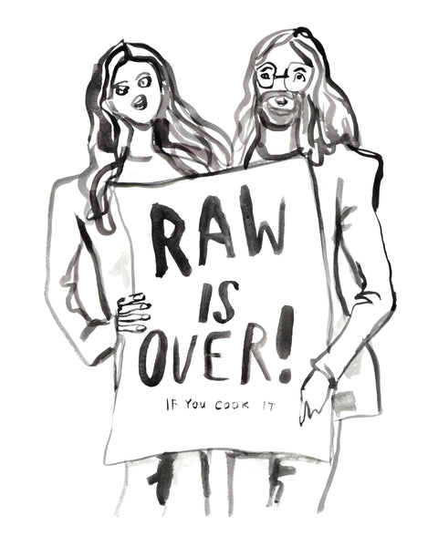Raw Is Over - Art Print