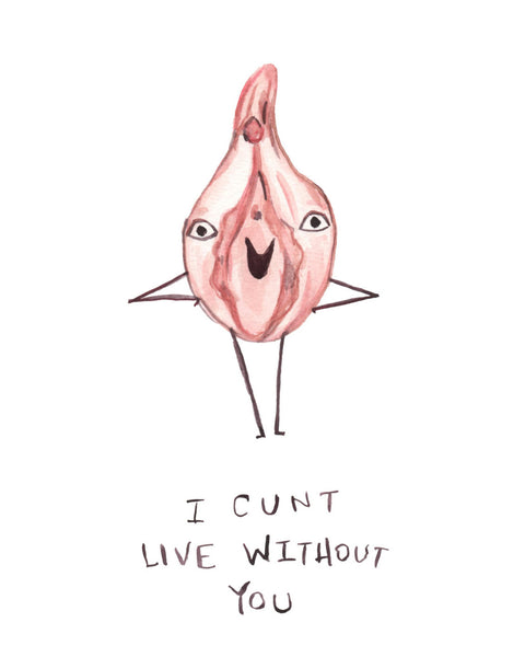 I C*nt Live Without You - NSFW Greeting Card