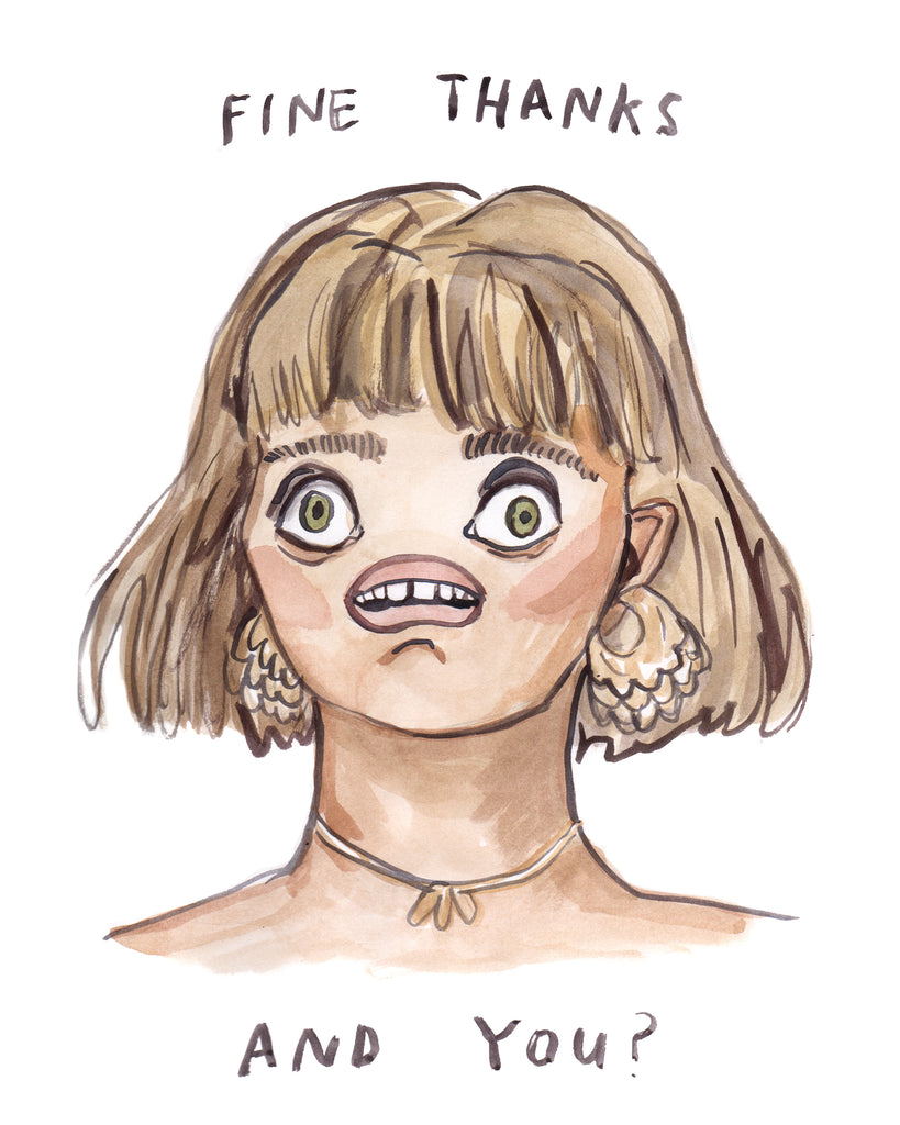 Stressed out and crazed woman with no nose. painting of a woman saying "Fine thanks, and you." Small talk panic attack anxiety.