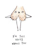 I'm Just Nuts About You - Greeting Card
