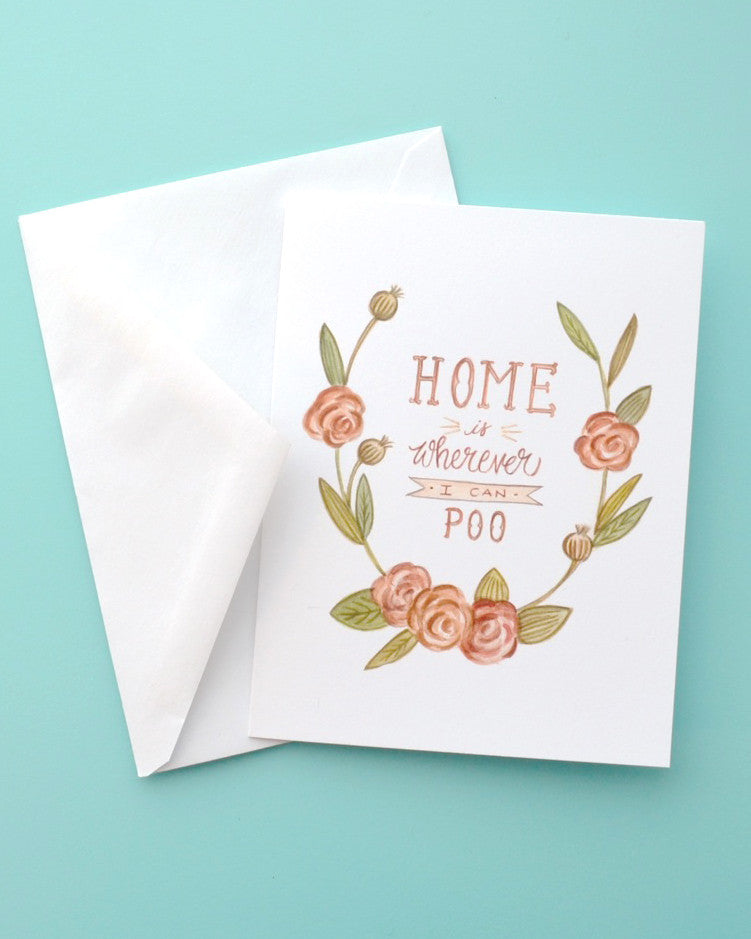 Home is Wherever I Can Poo - Greeting Card