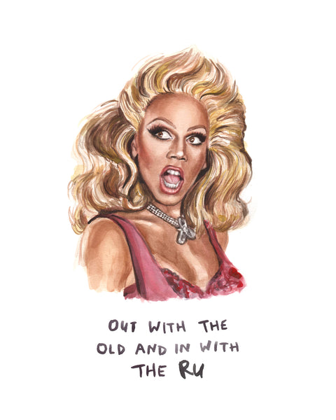 Out With the Old and In With the Ru - RuPaul Illustration Print
